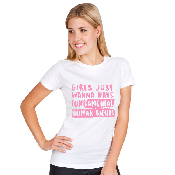 Girls Just Wanna Have Fundamental Human Rights - Ladies T-Shirt Size 8 - 22